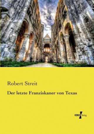 Buch letzte Franziskaner von Texas Robert Streit