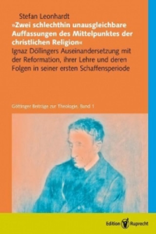 Książka "Zwei schlechthin unausgleichbare Auffassungen des Mittelpunktes der christlichen Religion" Stefan Leonhardt