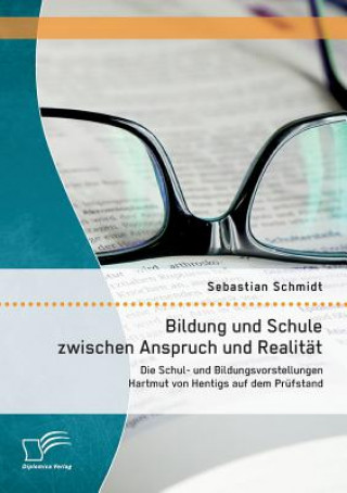Kniha Bildung und Schule zwischen Anspruch und Realitat Sebastian Schmidt