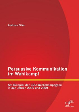 Kniha Persuasive Kommunikation im Wahlkampf Andreas Filko