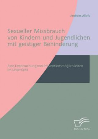 Książka Sexueller Missbrauch von Kindern und Jugendlichen mit geistiger Behinderung Andreas Allofs