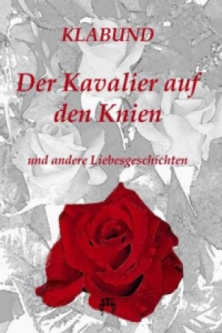 Книга Der Kavalier auf den Knien und andere Liebesgeschichten Klabund