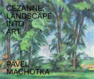 Kniha Cézanne: Landscape into Art Pavel Machotka