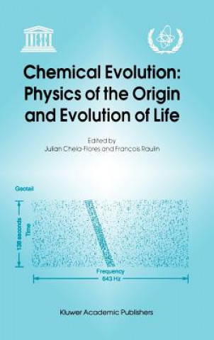 Książka Chemical Evolution: Physics of the Origin and Evolution of Life J. Chela-Flores