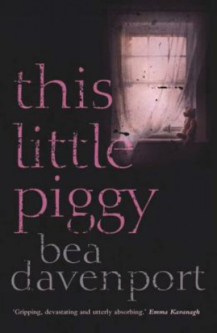 Kniha This Little Piggy: A gripping, page-turning crime thriller Bea Davenport