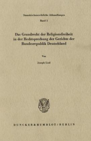 Kniha Das Grundrecht der Religionsfreiheit in der Rechtsprechung der Gerichte der Bundesrepublik Deutschland. Joseph Listl