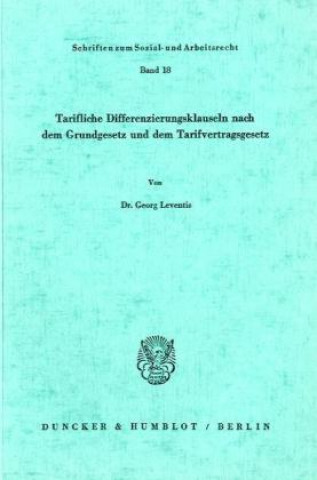 Kniha Tarifliche Differenzierungsklauseln nach dem Grundgesetz und dem Tarifvertragsgesetz. Georg Leventis