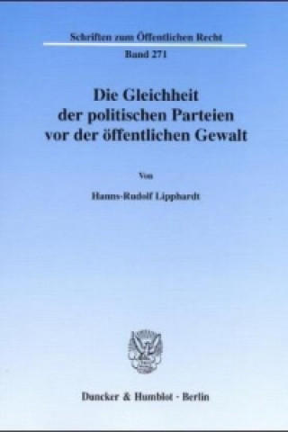 Kniha Die Gleichheit der politischen Parteien vor der öffentlichen Gewalt. Hanns-Rudolf Lipphardt