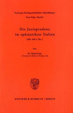 Книга Die Jurisprudenz im spätantiken Italien Detlef Liebs