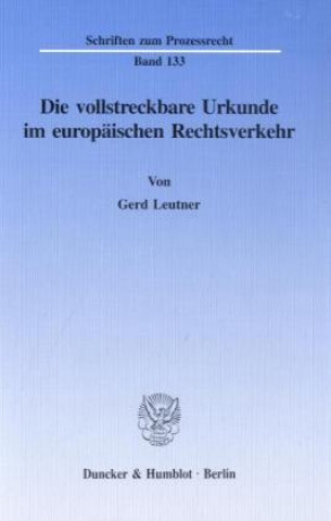 Knjiga Die vollstreckbare Urkunde im europäischen Rechtsverkehr. Gerd Leutner