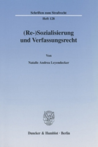 Buch (Re-)Sozialisierung und Verfassungsrecht. Natalie A. Leyendecker