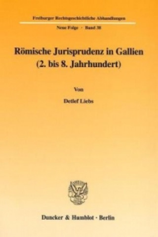 Kniha Römische Jurisprudenz in Gallien (2. bis 8. Jahrhundert). Detlef Liebs