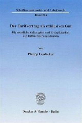 Kniha Der Tarifvertrag als exklusives Gut. Philipp Leydecker