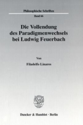 Carte Die Vollendung des Paradigmenwechsels bei Ludwig Feuerbach. Filadelfo Linares