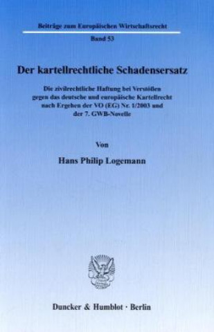 Книга Der kartellrechtliche Schadensersatz. Hans Ph. Logemann