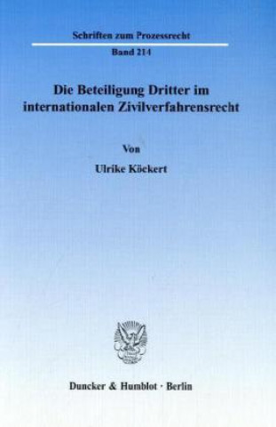 Kniha Die Beteiligung Dritter im internationalen Zivilverfahrensrecht Ulrike Köckert