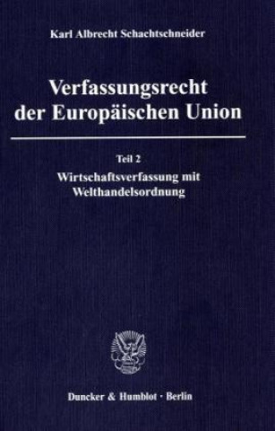 Carte Verfassungsrecht der Europäischen Union. Tl.2 Karl A. Schachtschneider