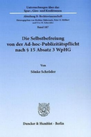 Buch Die Selbstbefreiung von der Ad-hoc-Publizitätspflicht nach § 15 Absatz 3 WpHG Sönke Schröder