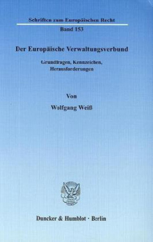 Kniha Der Europäische Verwaltungsverbund. Wolfgang Weiß