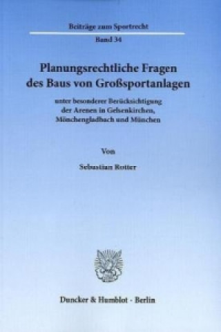 Książka Planungsrechtliche Fragen des Baus von Großsportanlagen Sebastian Rotter