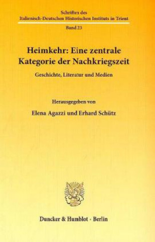 Carte Heimkehr: Eine zentrale Kategorie der Nachkriegszeit. Elena Agazzi