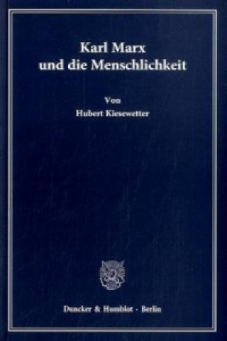 Kniha Karl Marx und die Menschlichkeit. Hubert Kiesewetter