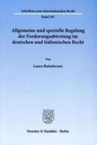 Könyv Allgemeine und spezielle Regelung der Forderungsabtretung im deutschen und italienischen Recht. Laura Battafarano