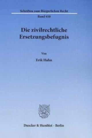 Könyv Die zivilrechtliche Ersetzungsbefugnis. Erik Hahn