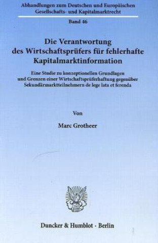 Kniha Die Verantwortung des Wirtschaftsprüfers für fehlerhafte Kapitalmarktinformation Marc Grotheer