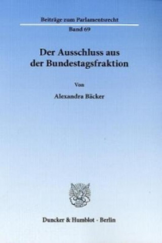 Libro Der Ausschluss aus der Bundestagsfraktion. Alexandra Bäcker