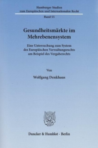 Kniha Gesundheitsmärkte im Mehrebenensystem. Wolfgang Denkhaus