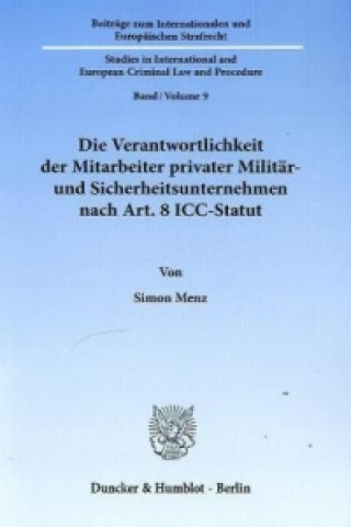 Книга Die Verantwortlichkeit der Mitarbeiter privater Militär- und Sicherheitsunternehmen nach Art. 8 ICC-Statut Simon Menz
