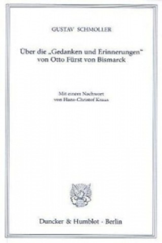 Livre Über die »Gedanken und Erinnerungen« von Otto Fürst von Bismarck. Gustav Schmoller