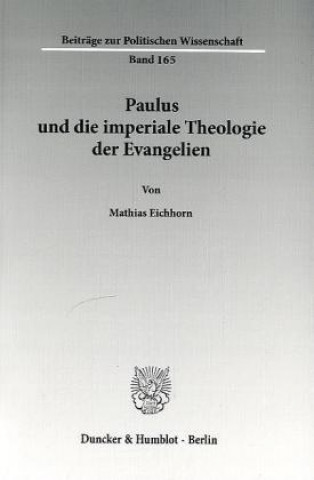 Könyv Paulus und die imperiale Theologie der Evangelien Mathias Eichhorn