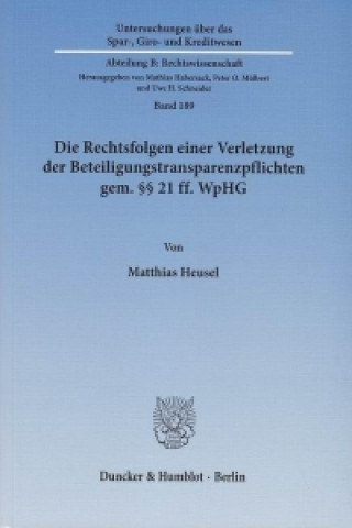 Kniha Die Rechtsfolgen einer Verletzung der Beteiligungstransparenzpflichten gem. Paragraph 21 ff. WpHG Matthias Heusel