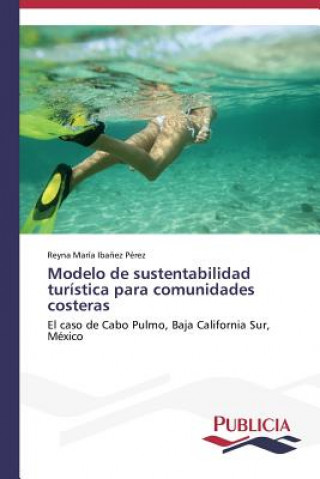 Könyv Modelo de sustentabilidad turistica para comunidades costeras Ibanez Perez Reyna Maria