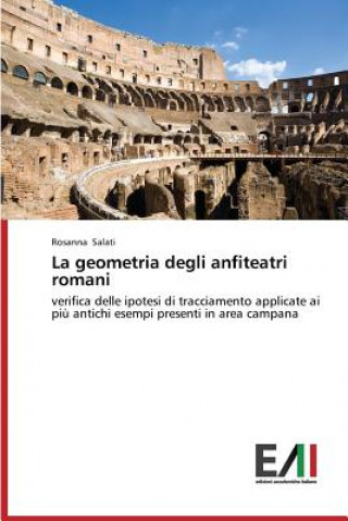 Kniha geometria degli anfiteatri romani Rosanna Salati