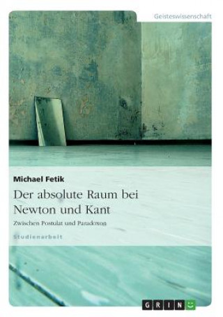 Книга absolute Raum bei Newton und Kant Michael Fetik