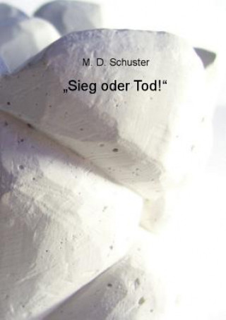 Könyv "Sieg oder Tod! M. D. Schuster