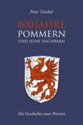 Kniha 800 Jahre Pommern und seine Nachbarn Peter Treichel