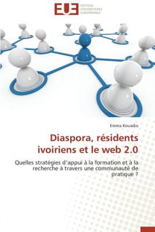 Knjiga Diaspora, R sidents Ivoiriens Et Le Web 2.0 Emma Kouadio