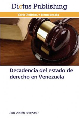 Carte Decadencia del estado de derecho en Venezuela Justo Oswaldo Paez Pumar