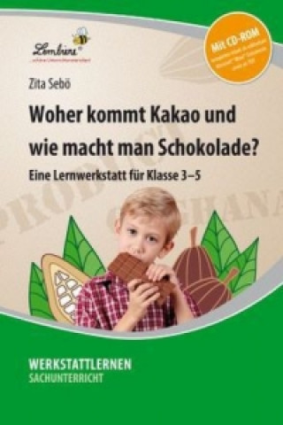 Книга Woher kommt Kakao und wie macht man Schokolade?, m. 1 CD-ROM Zita Sebö