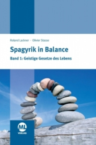 Könyv Spagyrik in Balance - Geistige Gesetze des Lebens Roland Lackner