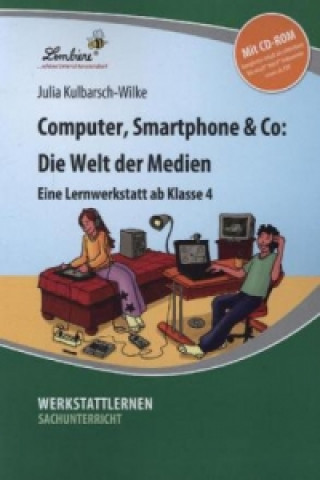 Könyv Computer, Smartphone & Co: Die Welt der Medien, m. 1 CD-ROM Julia Kulbarsch-Wilke