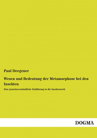 Carte Wesen und Bedeutung der Metamorphose bei den Insekten Paul Deegener