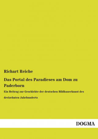 Könyv Das Portal des Paradieses am Dom zu Paderborn Richart Reiche