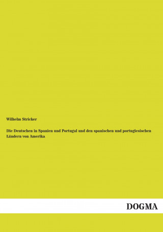 Buch Die Deutschen in Spanien und Portugal und den spanischen und portugiesischen La ndern von Amerika Wilhelm Stricker