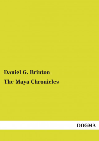 Książka The Maya Chronicles Daniel G. Brinton