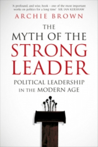 Kniha Myth of the Strong Leader Archie Brown